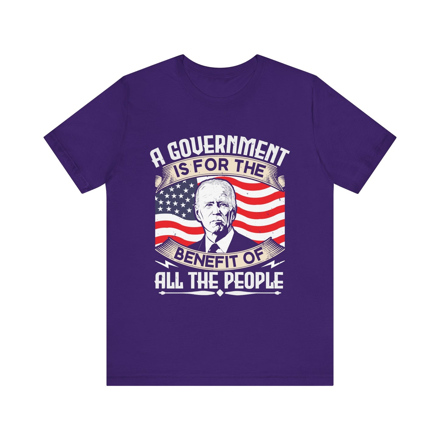 A government is for the benefit of all the people T-Shirt