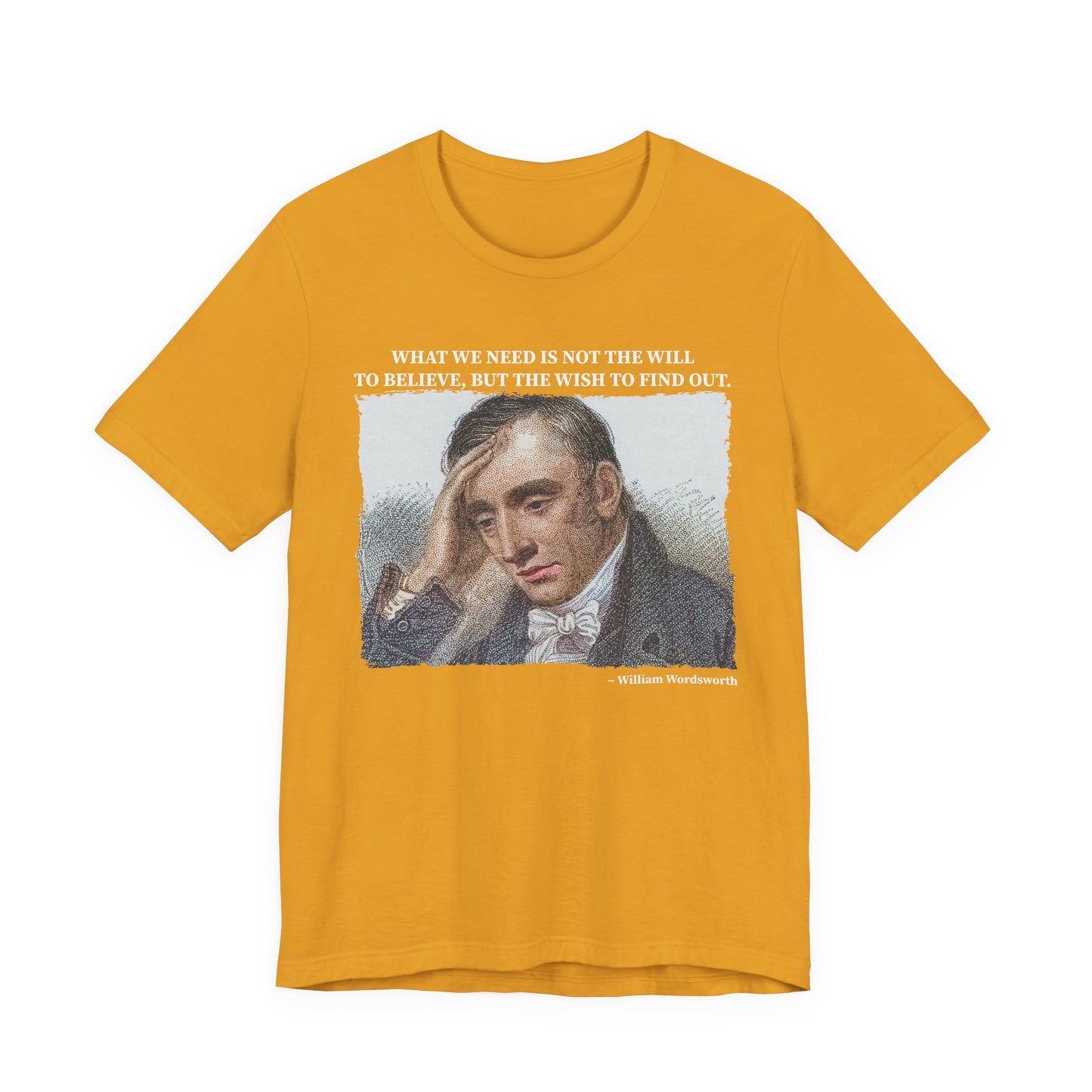 What we need is not the will to believe, William Wordsworth T-Shirt