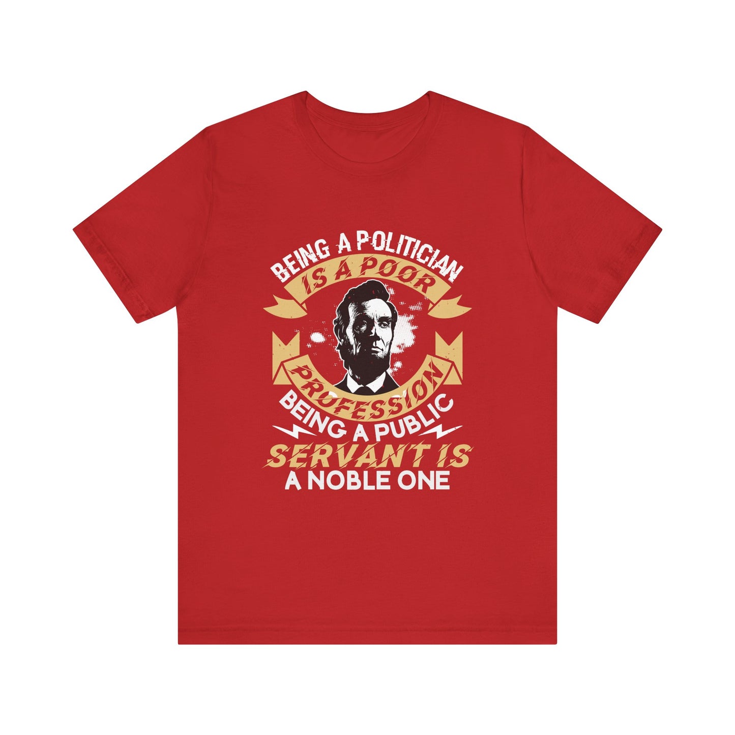 Being a politician Abraham Lincoln T-Shirt