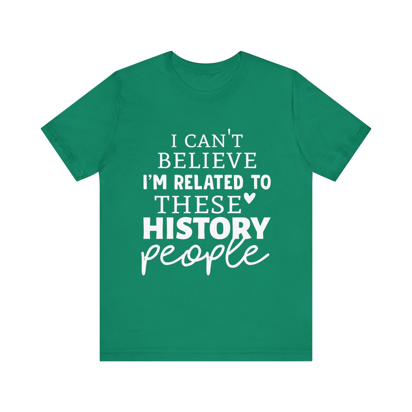 I'm Related to These History people T-Shirt