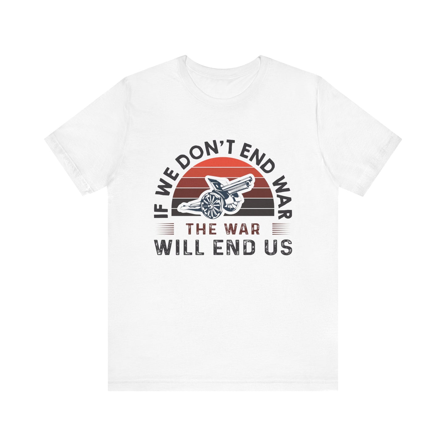 If we dont end war T-Shirt