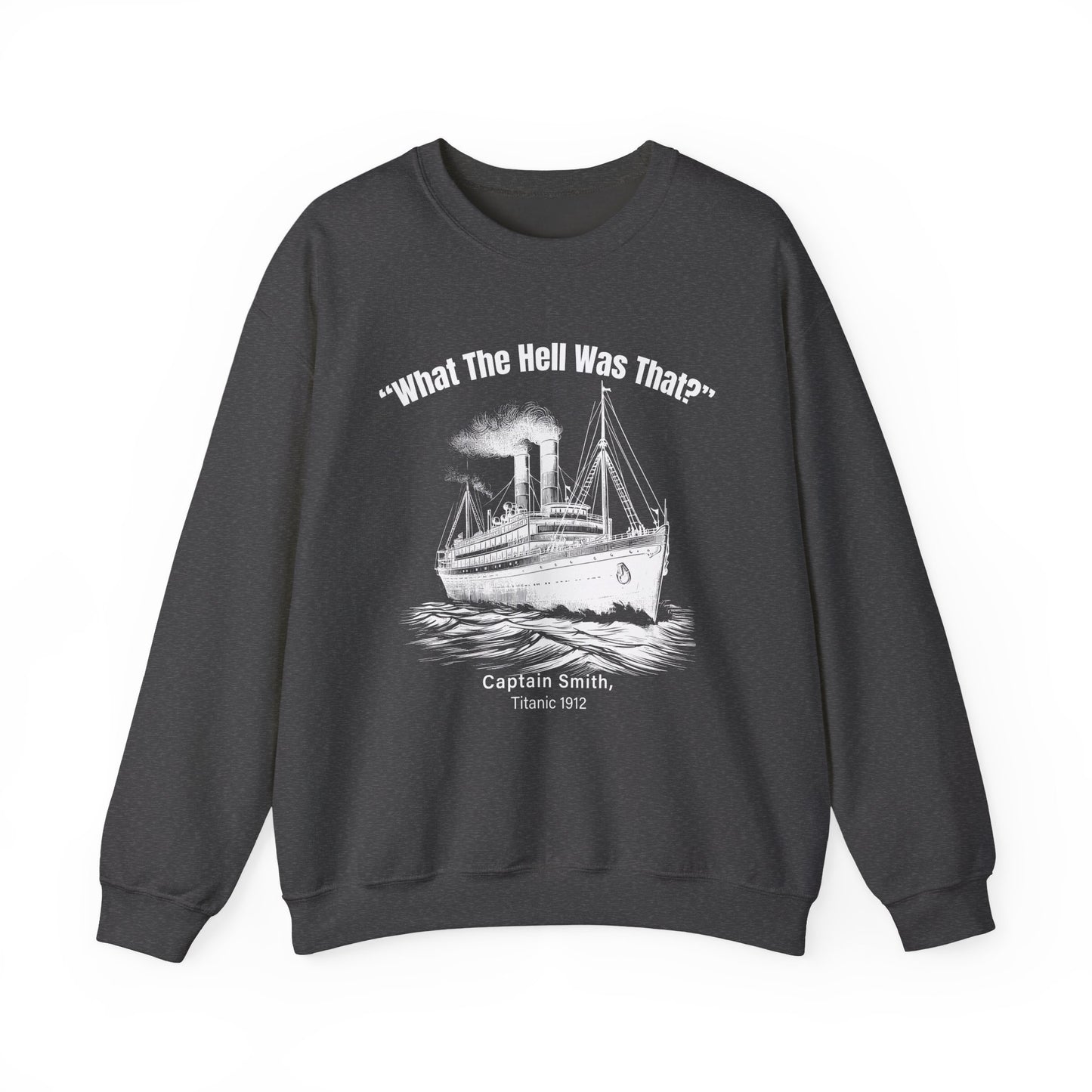 Titanic What The Hell Was That Sweatshirt