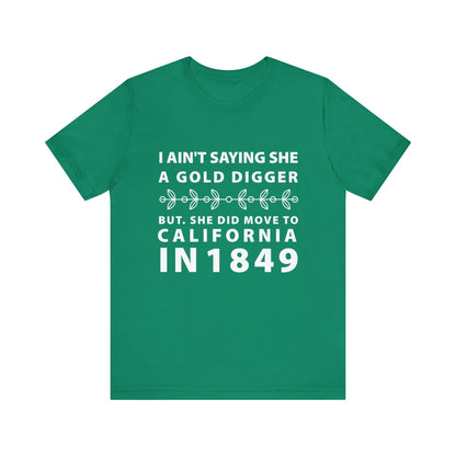 Ain't Saying She a Gold Digger T-Shirt
