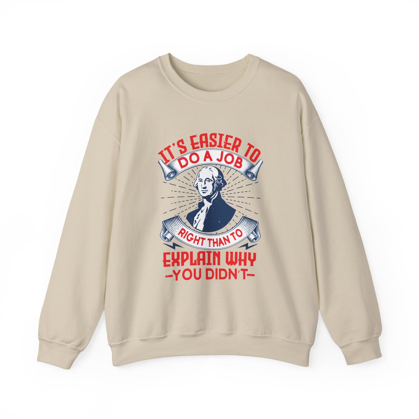 Its easier to do a job right Sweatshirts