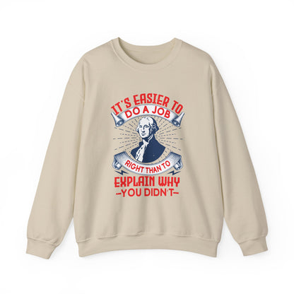 Its easier to do a job right Sweatshirts