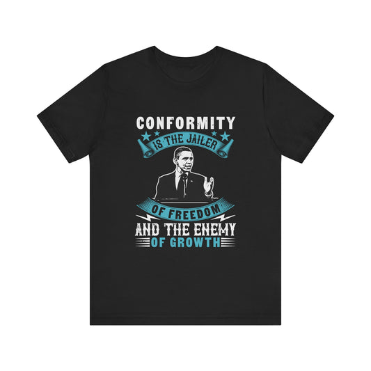 Conformity is the jailer T-Shirt