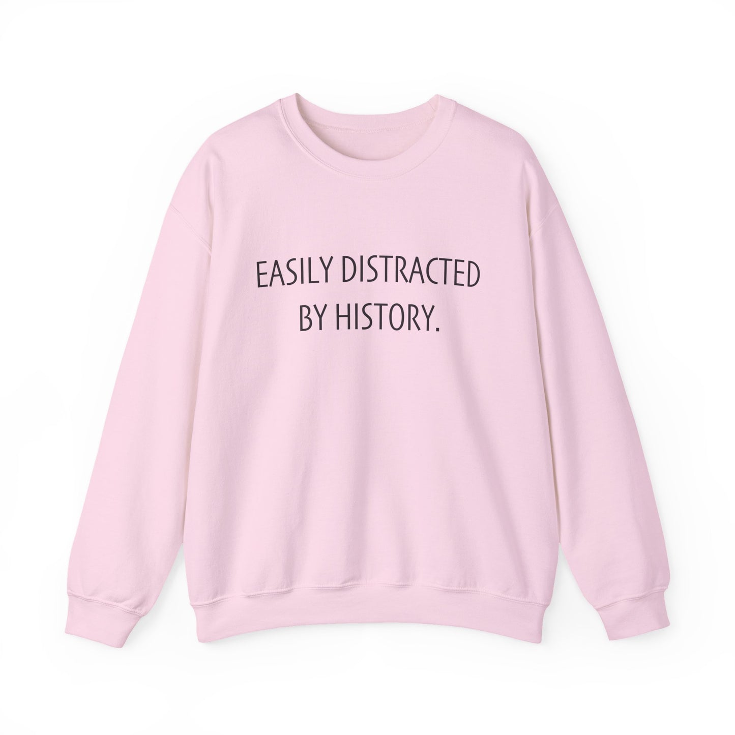 Easily Distracted by History Sweatshirt