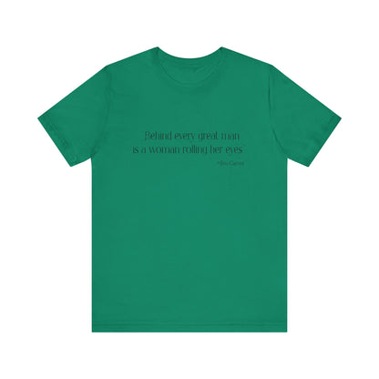 Behind every great man T-Shirt