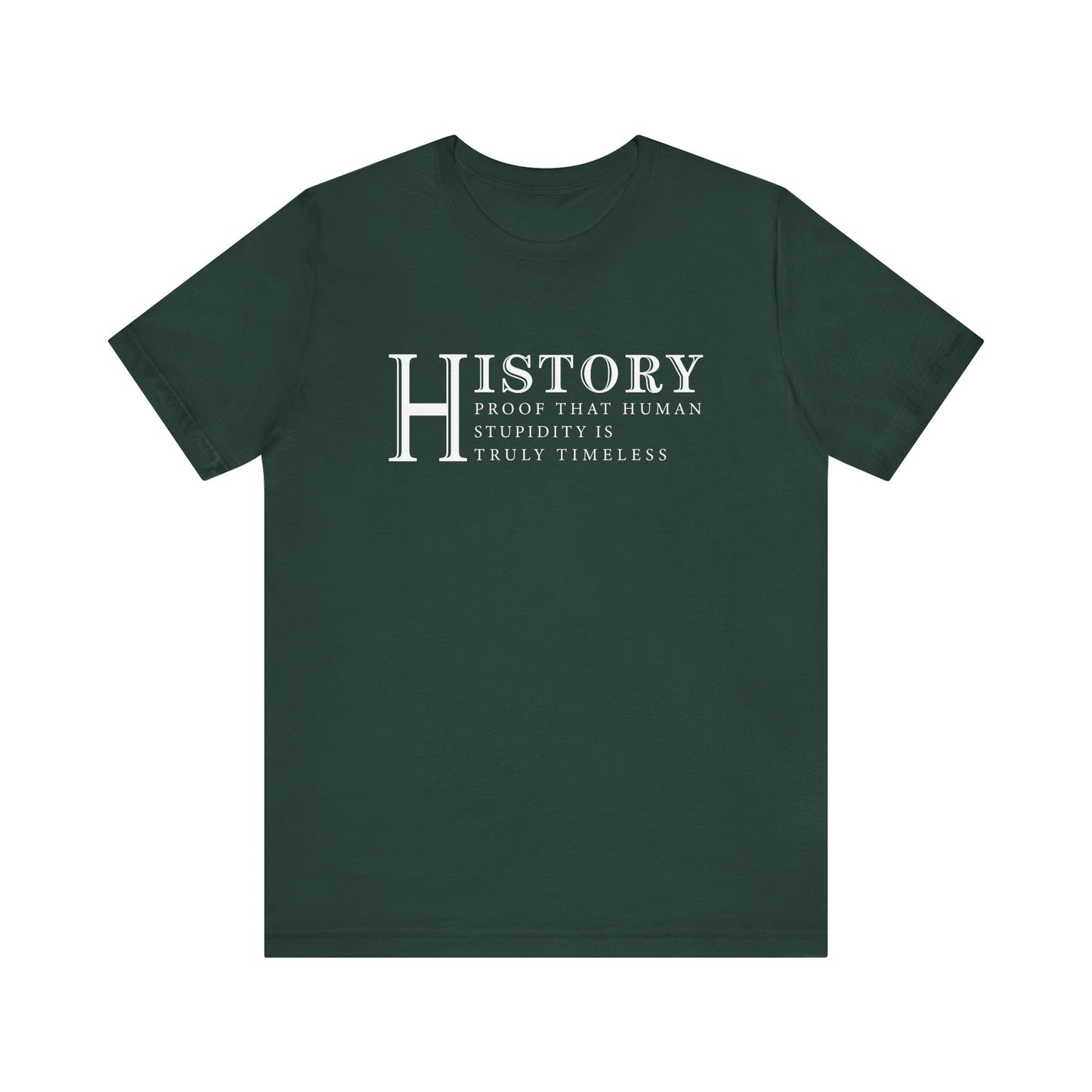 History human stupidity timeless T-Shirt
