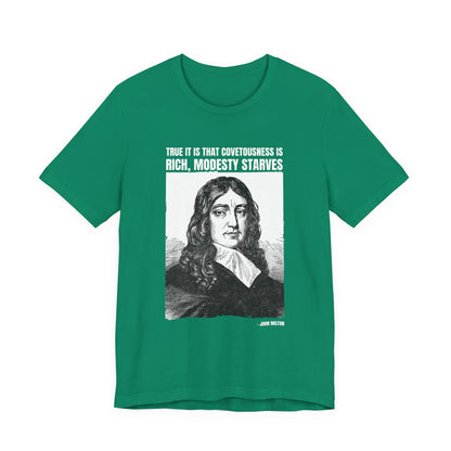 True it is that covetousness is rich, John Milton T-Shirt