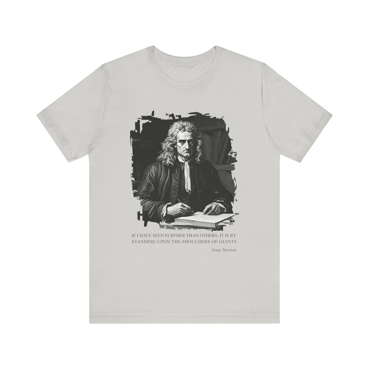 If I have seen further than others Isaac Newton T-Shirt