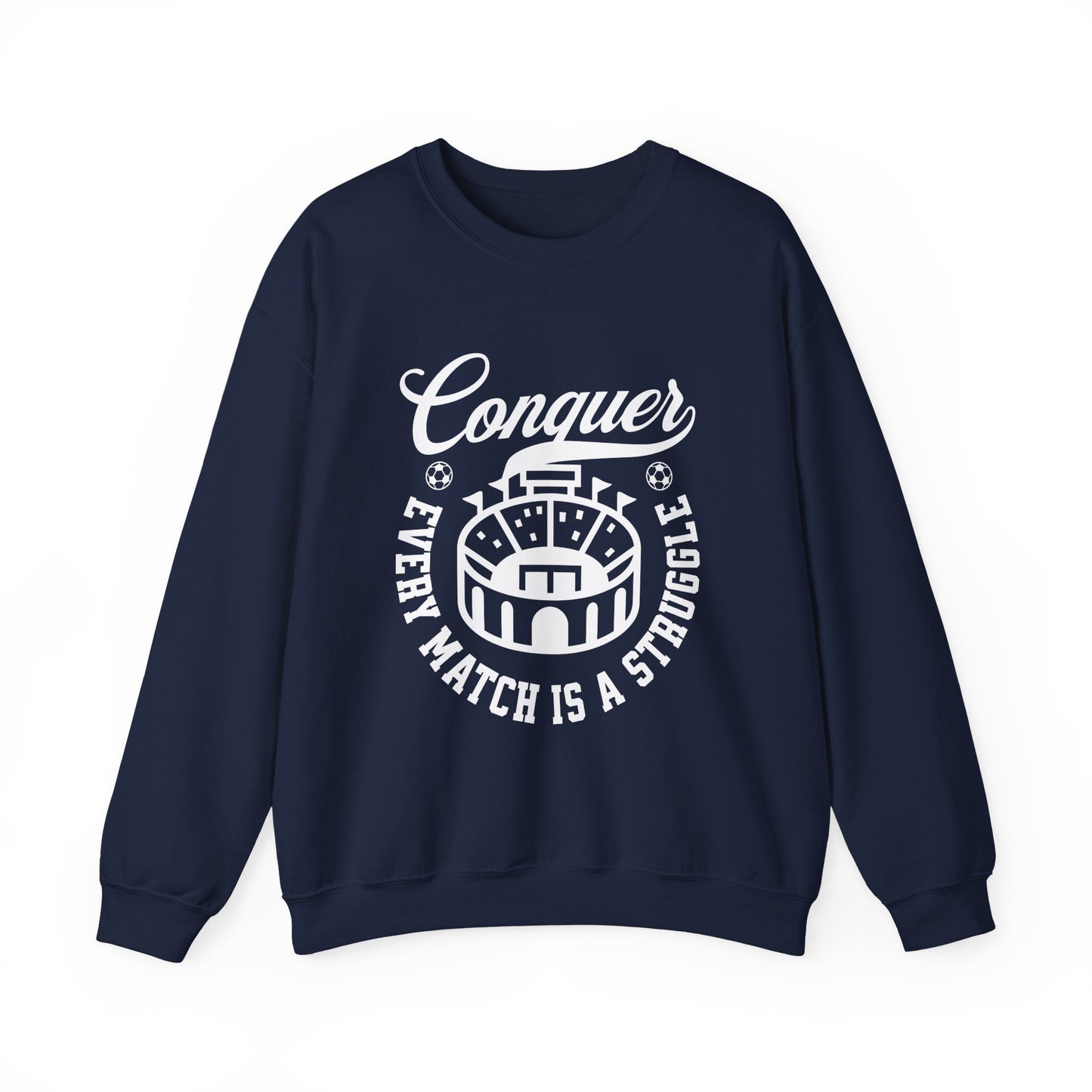 Conquer every match is a struggle Sweatshirt