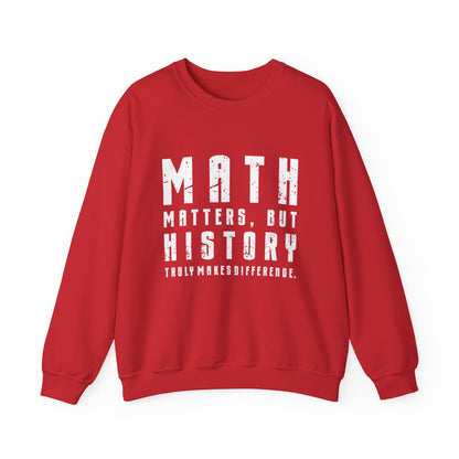 History Is What Really Counts Sweatshirt