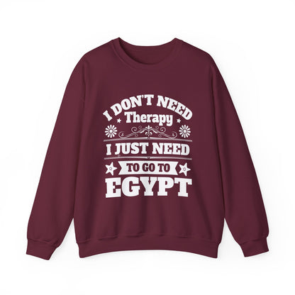 I just need to Egypt Sweatshirts