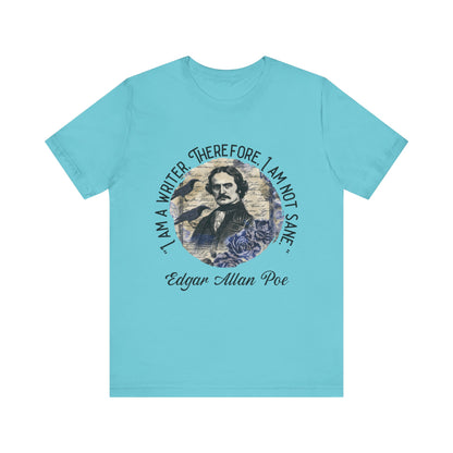 I am a writer there for, I am not Sane T-Shirt