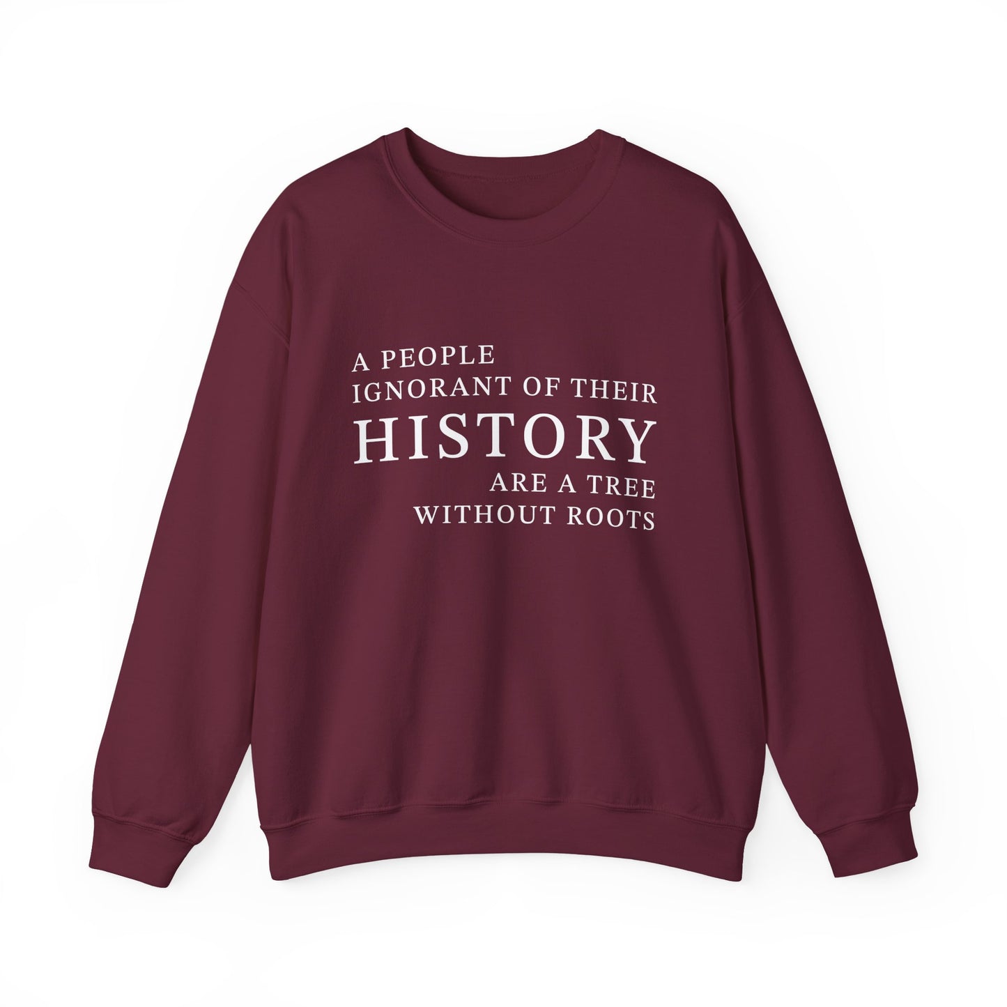 A people ignorant of their history Sweatshirt