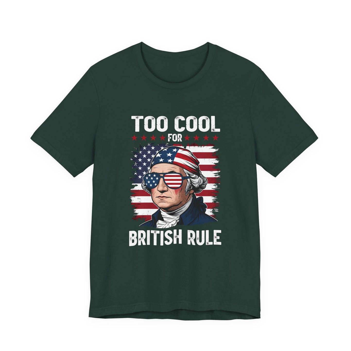 Too Cool for British Rule T-Shirt