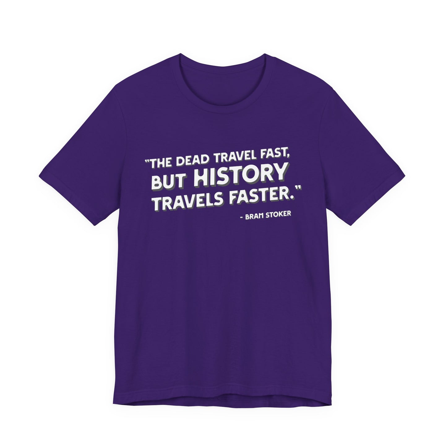 The dead travel fast but history T-Shirt