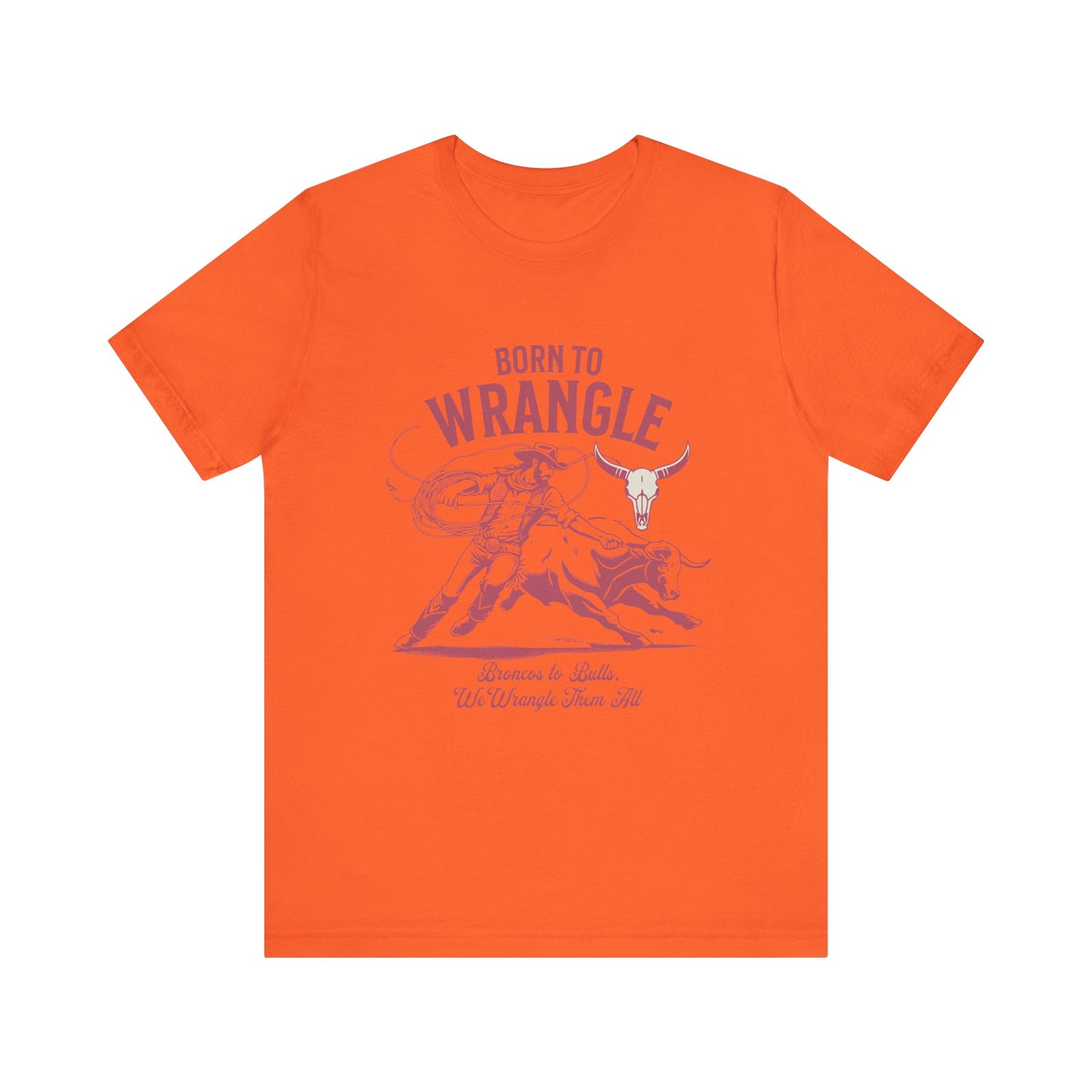 Born to Wrangle T-Shirt