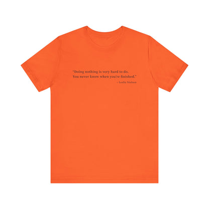 Doing nothing is very hard to do T-Shirt