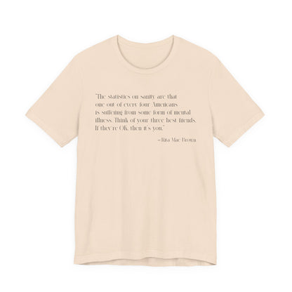 The statistics on sanity are T-Shirt