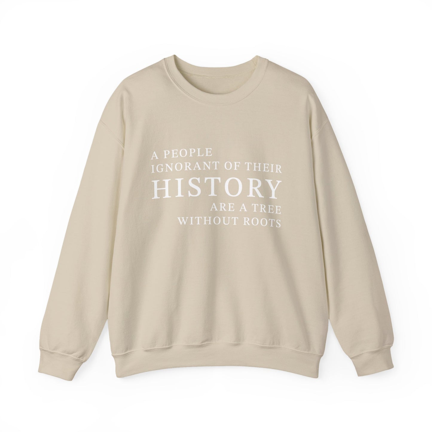A people ignorant of their history Sweatshirt