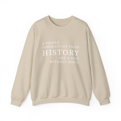 A people ignorant of their history Sweatshirt