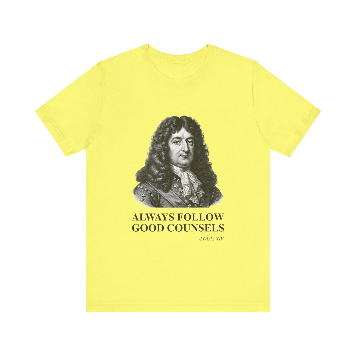 Always follow good counsels T-Shirt