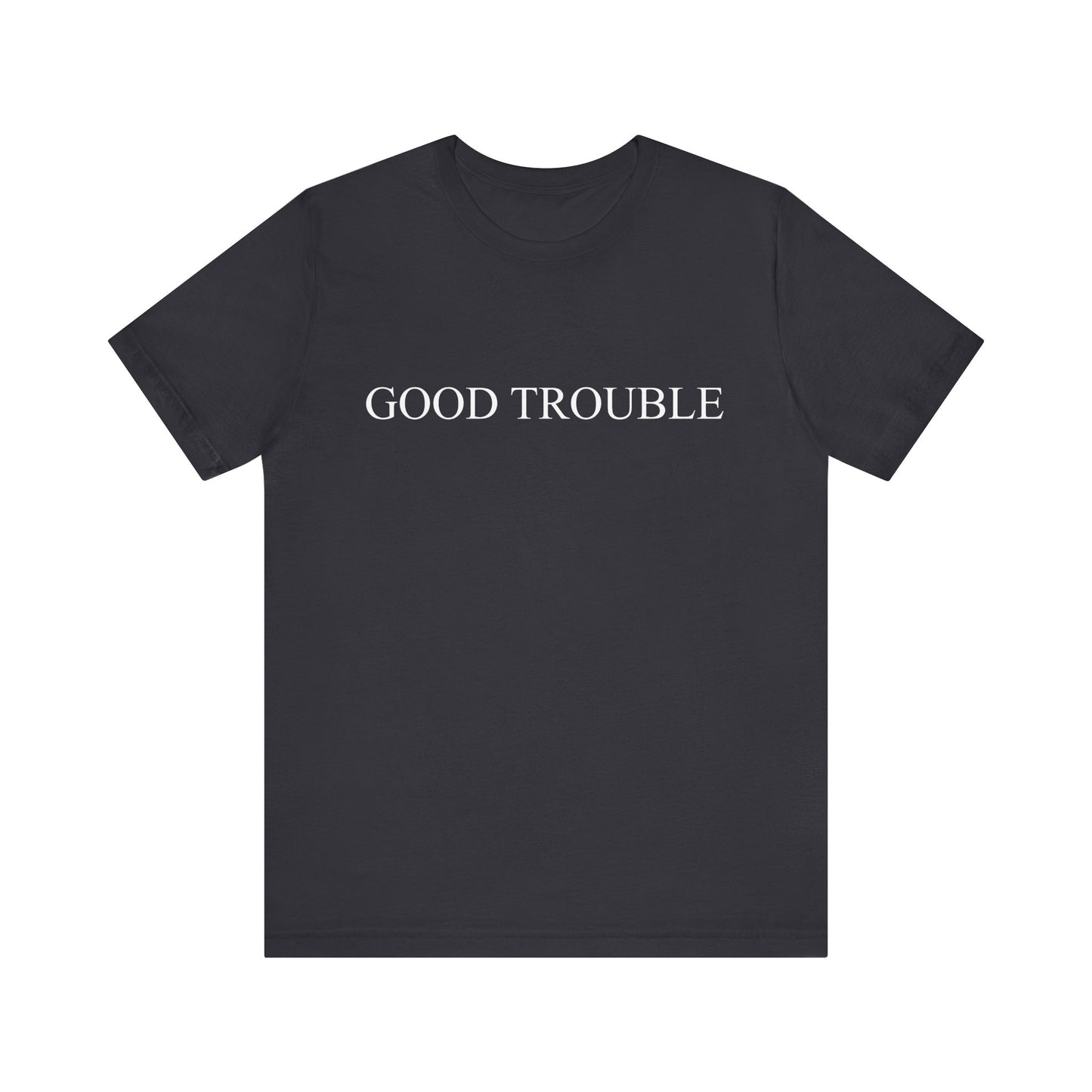 Good trouble T-Shirt