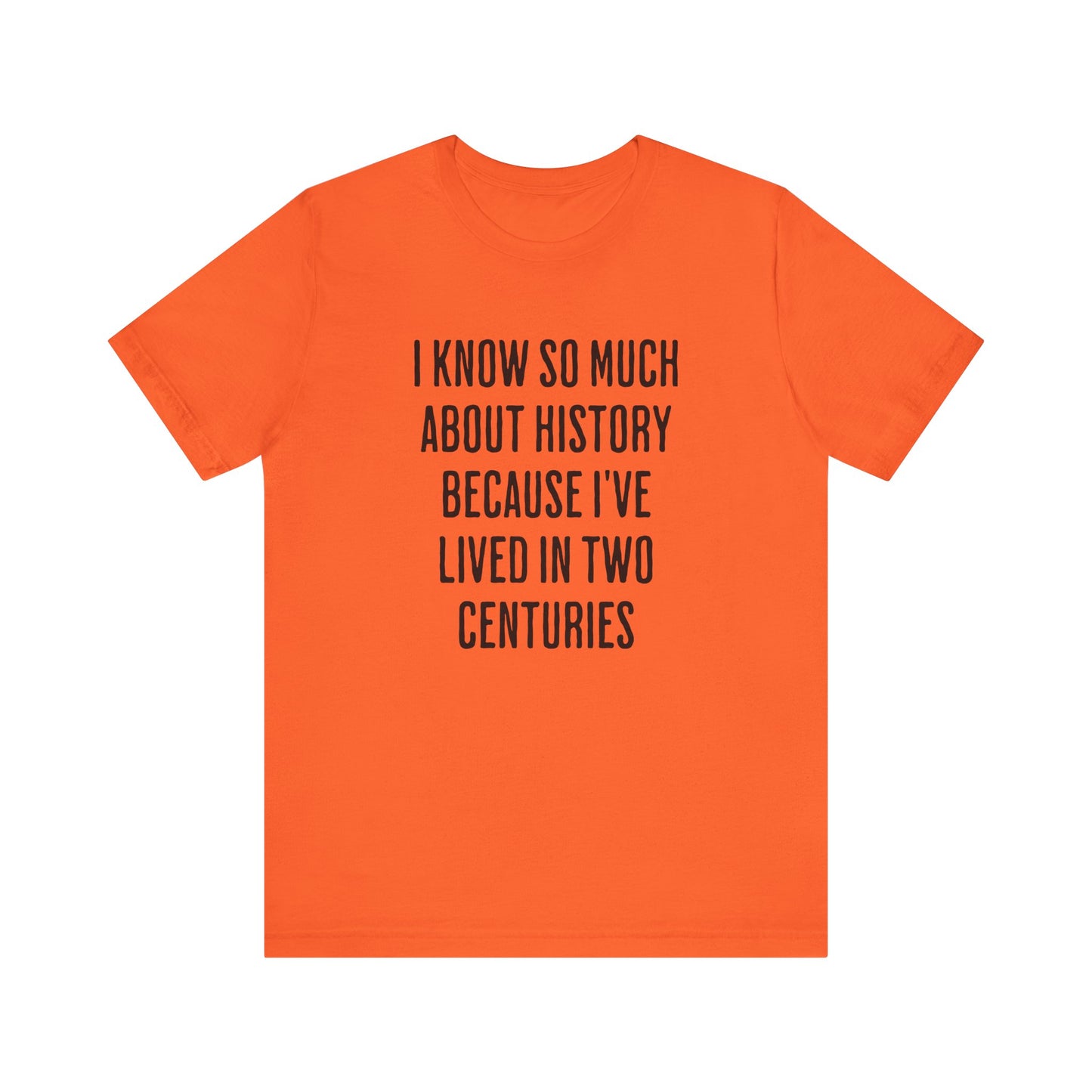 I Know So Much About History T‑Shirt