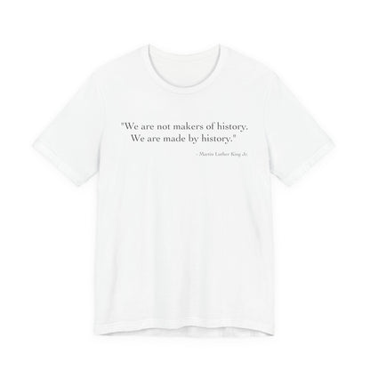 We are not makers of history T-Shirt