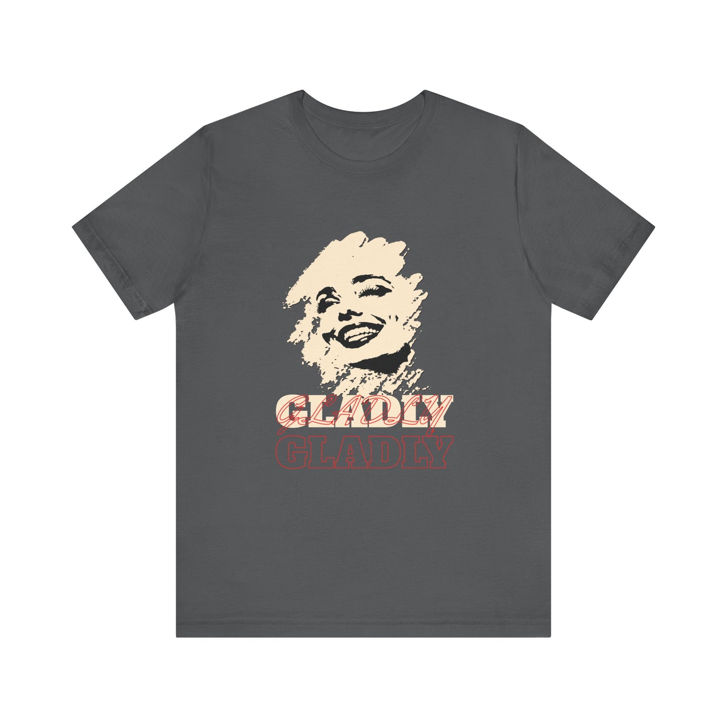 Gladly T-Shirt