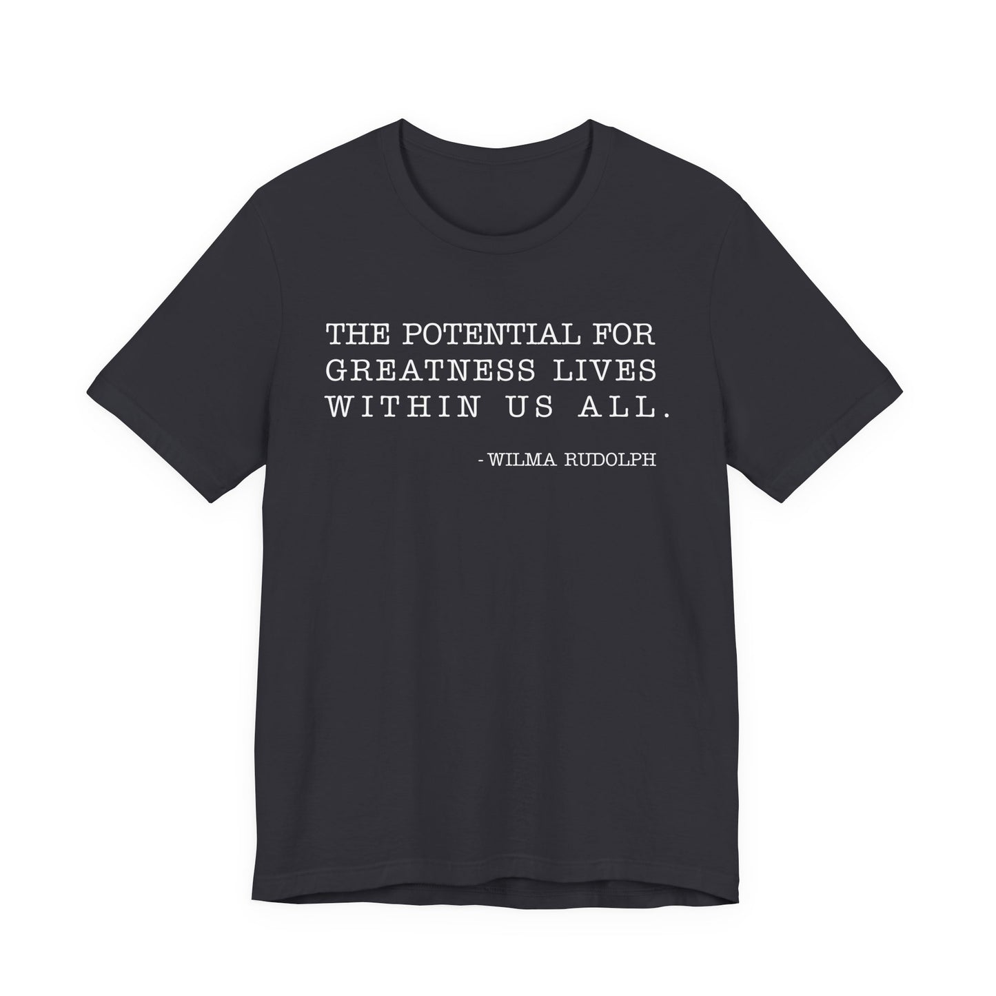 The potential for greatness lives within us all T-Shirt