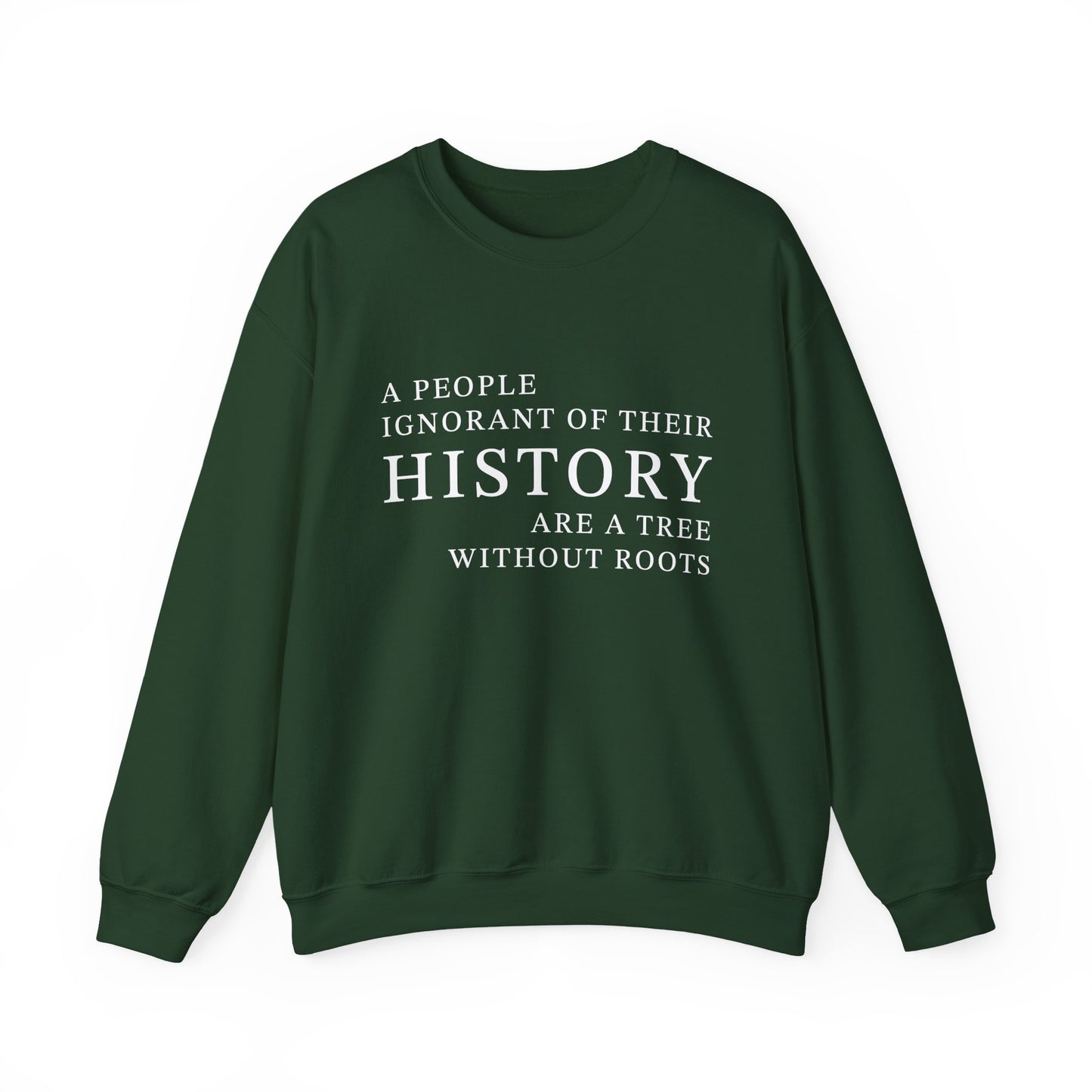 A people ignorant of their history Sweatshirt