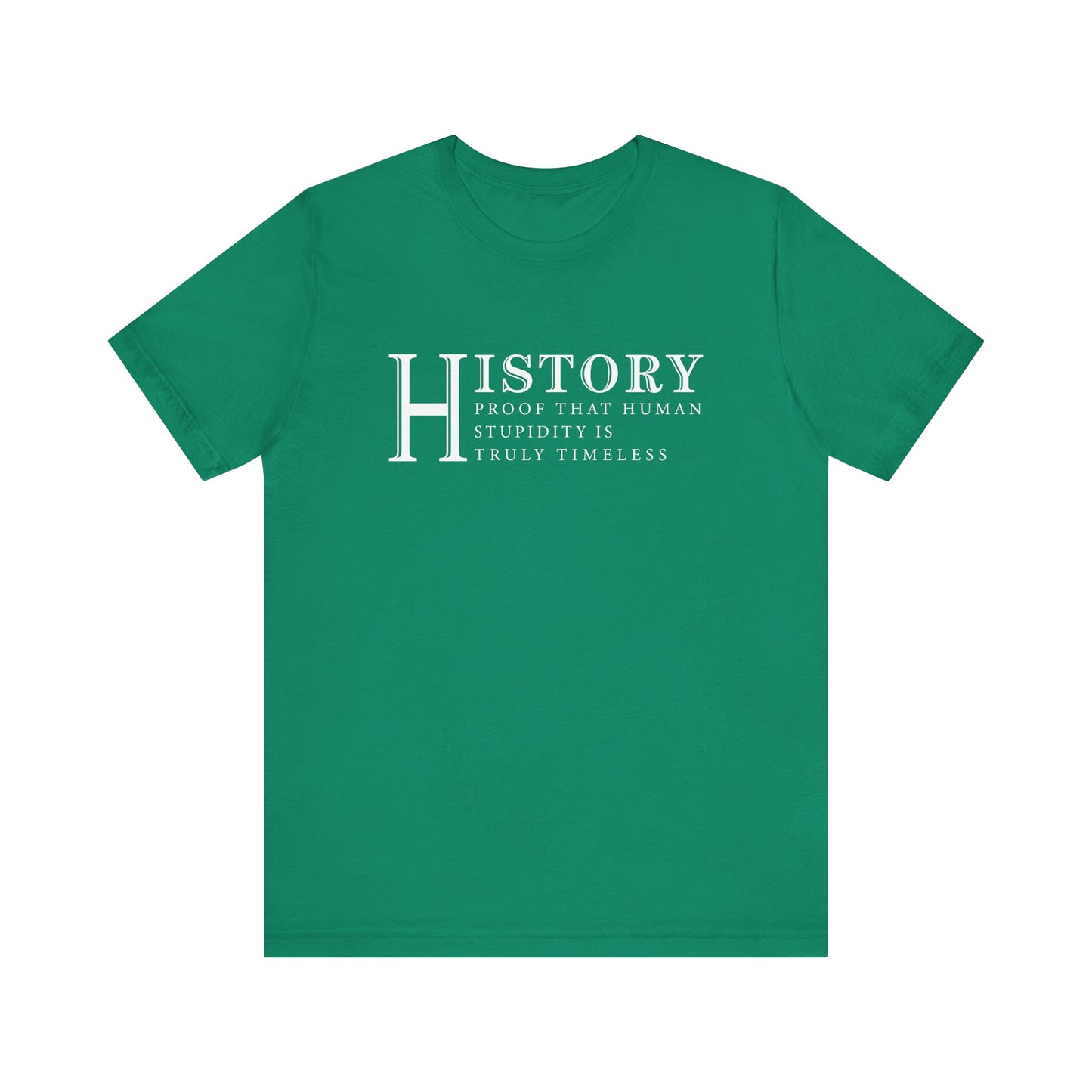 History human stupidity timeless T-Shirt