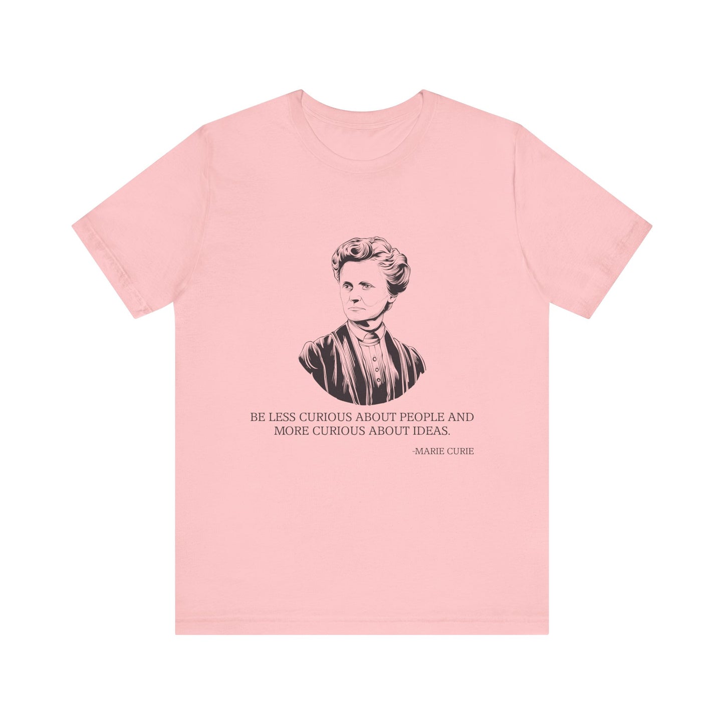 Be less curious about people, Marie Curie T-Shirt