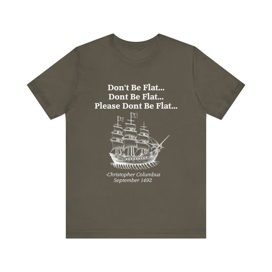Columbus Don't Be Flat T-Shirt