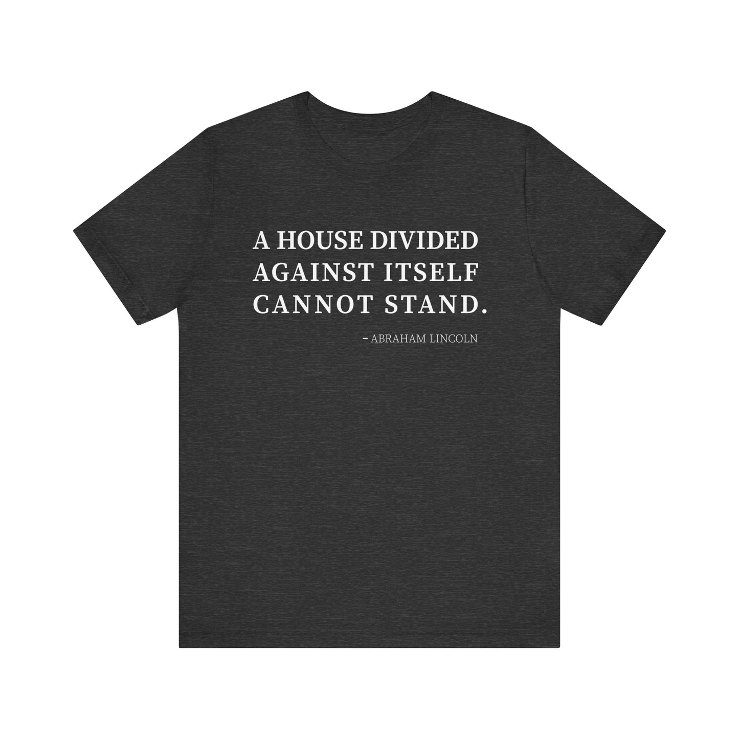 A house divided against itself cannot stand T-Shirt