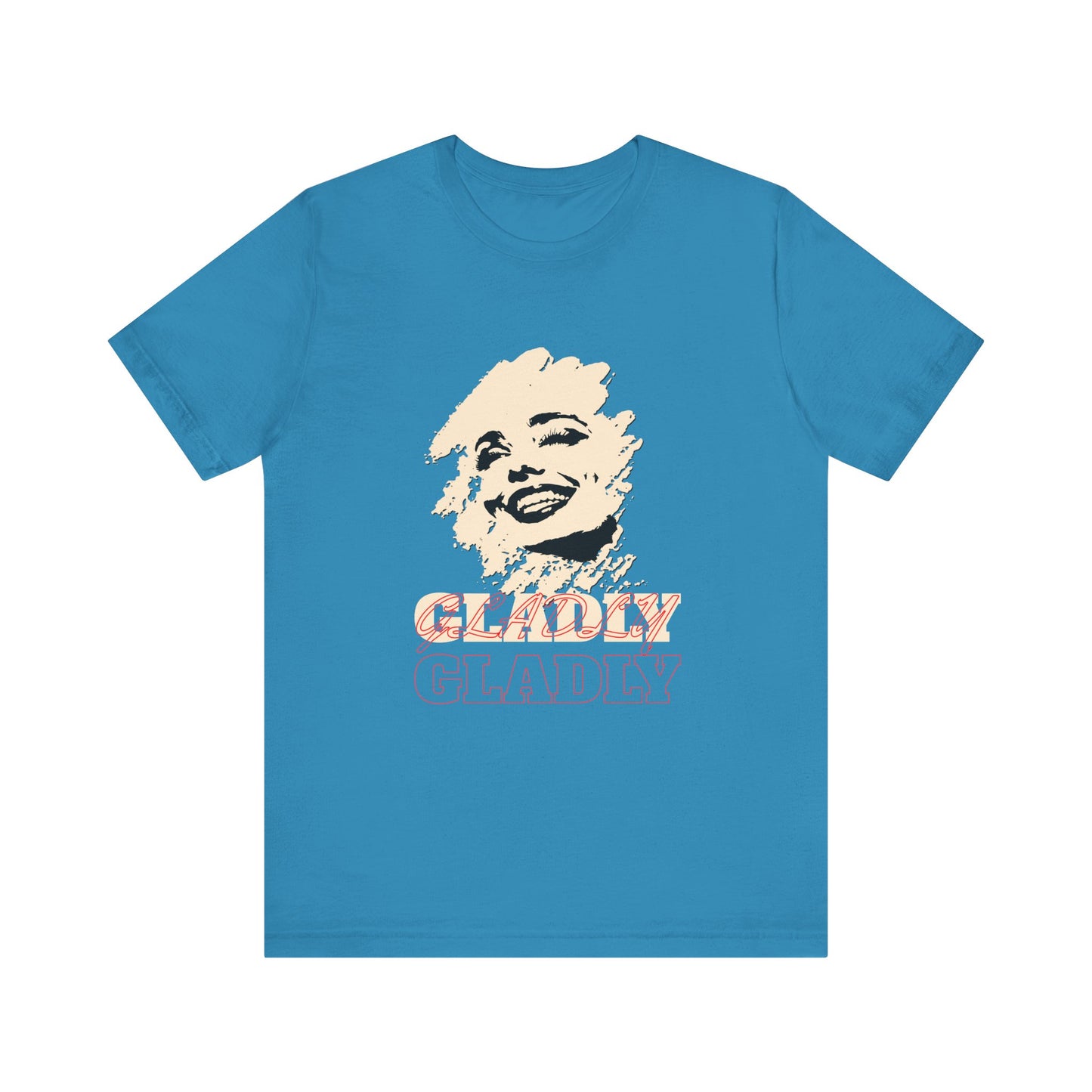 Gladly T-Shirt