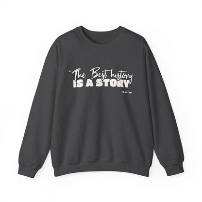 The best history is a story Sweatshirt