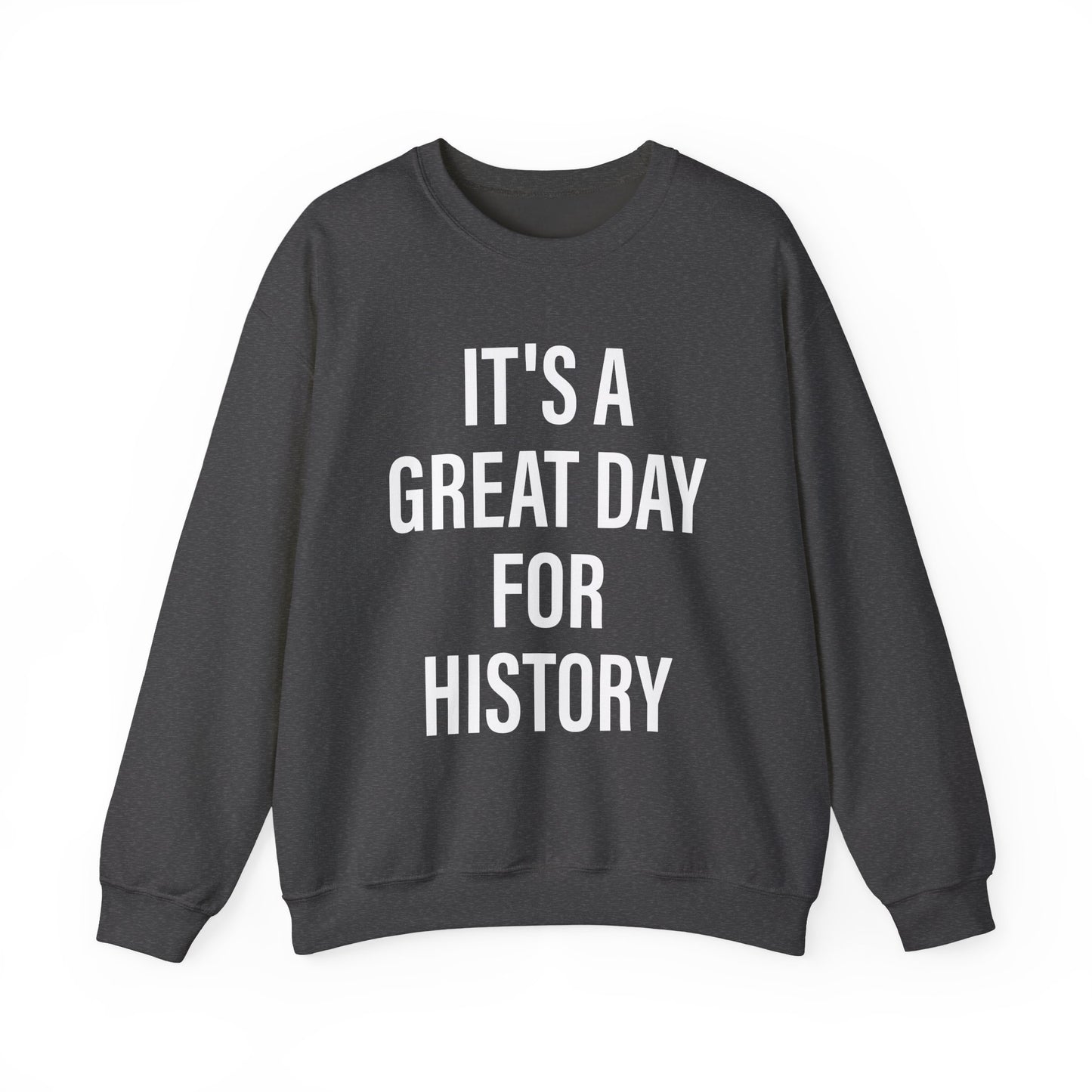 It's A Great Day for history Sweatshirts