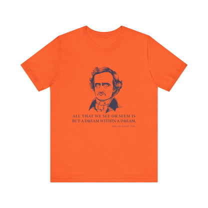 All that we see or seem T-Shirt