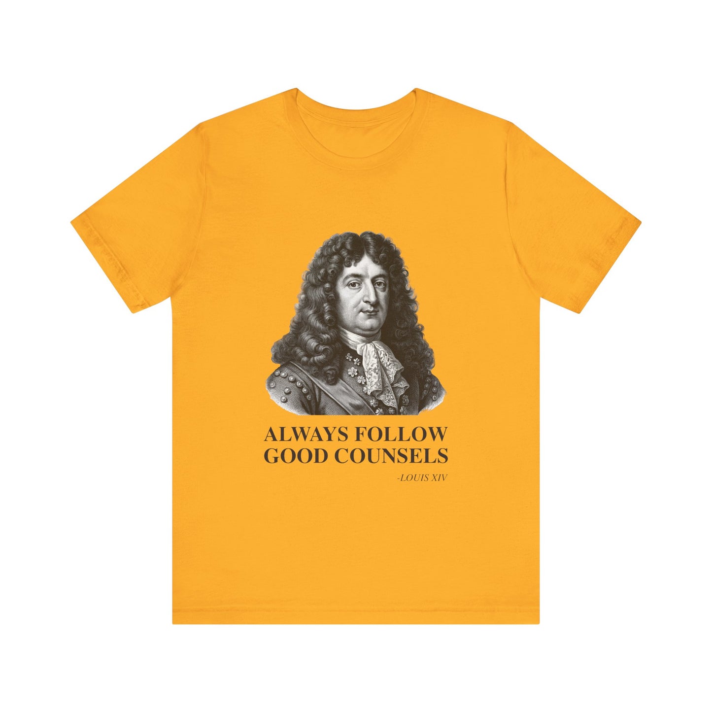 Always follow good counsels T-Shirt