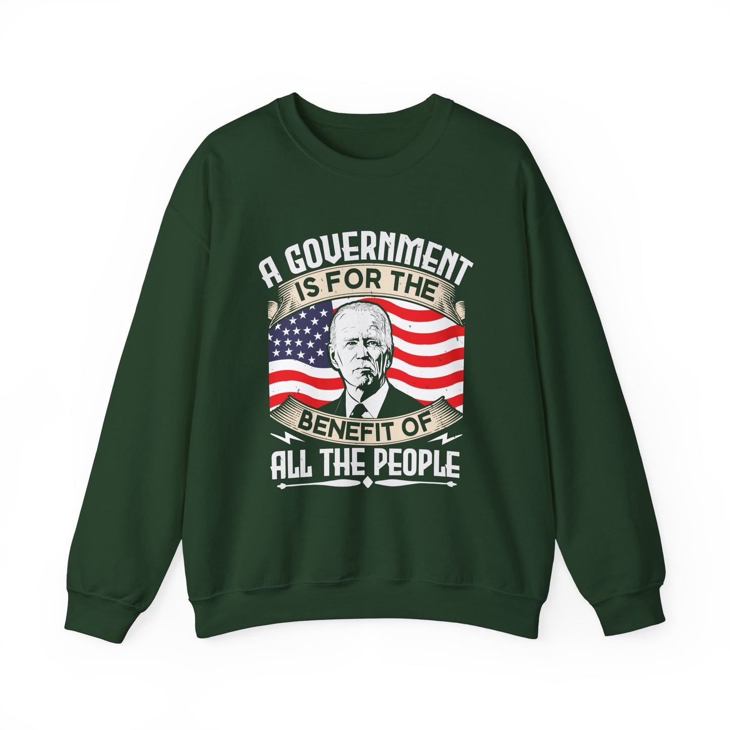 A government is for the benefit of all the people Sweatshirt