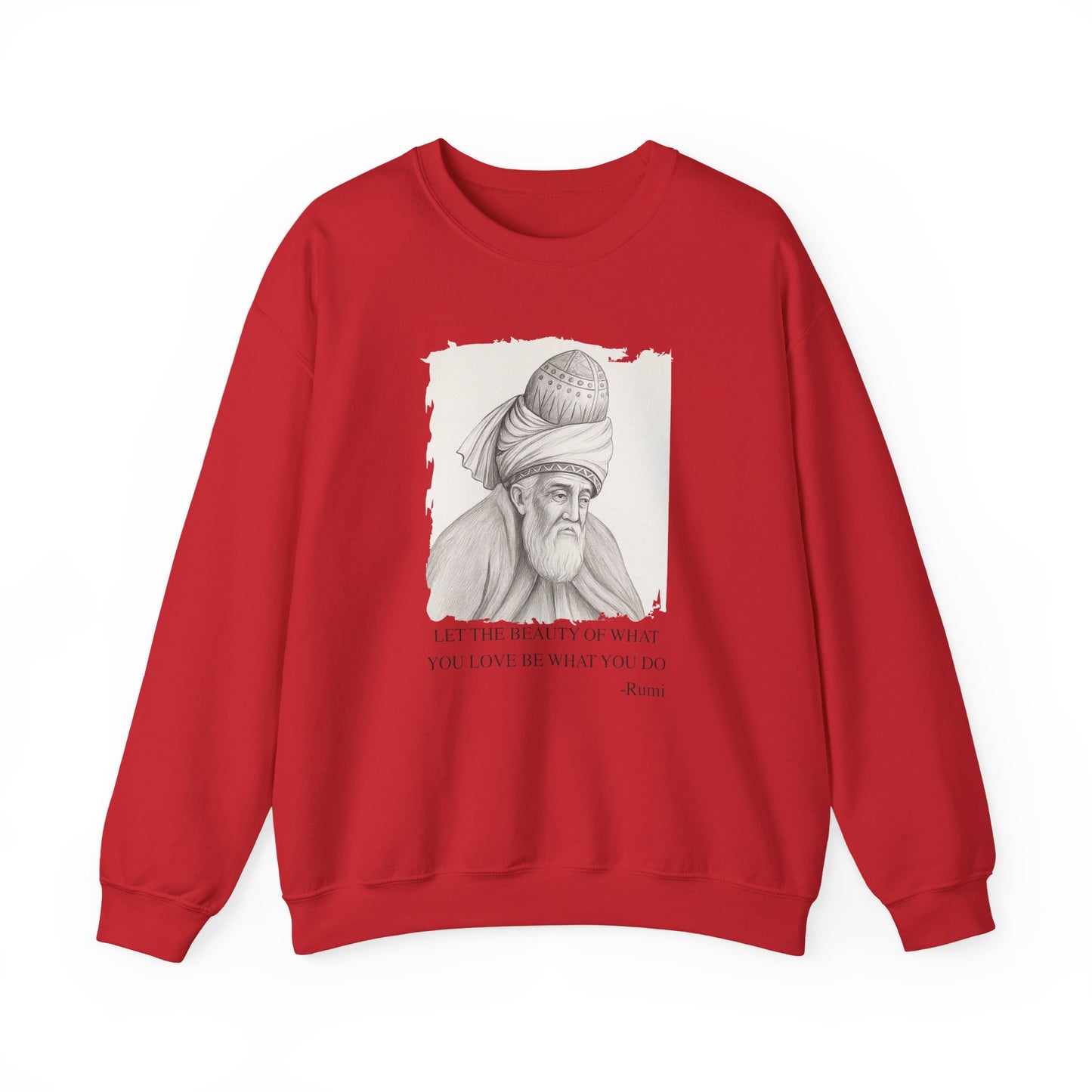Let the beauty of what you love, Rumi Sweatshirts