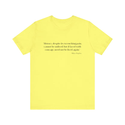History, despite its wrenching pain T-Shirt