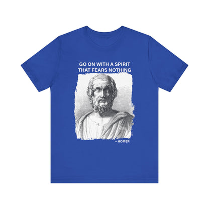 Go on with a spirit that fears nothing Homer T-Shirt