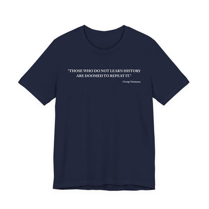 Those who do not learn history T-Shirt