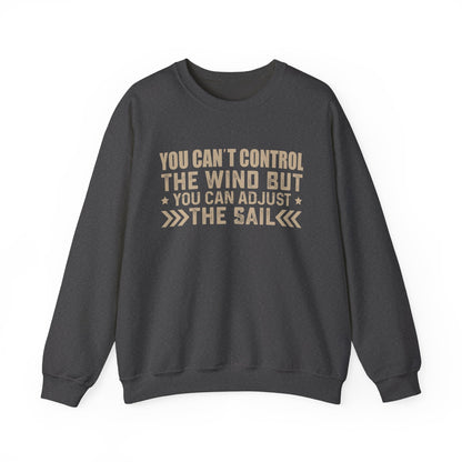 You cant control the wind Sweatshirt