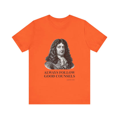 Always follow good counsels T-Shirt